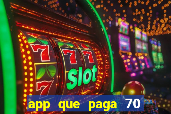 app que paga 70 reais para se cadastrar